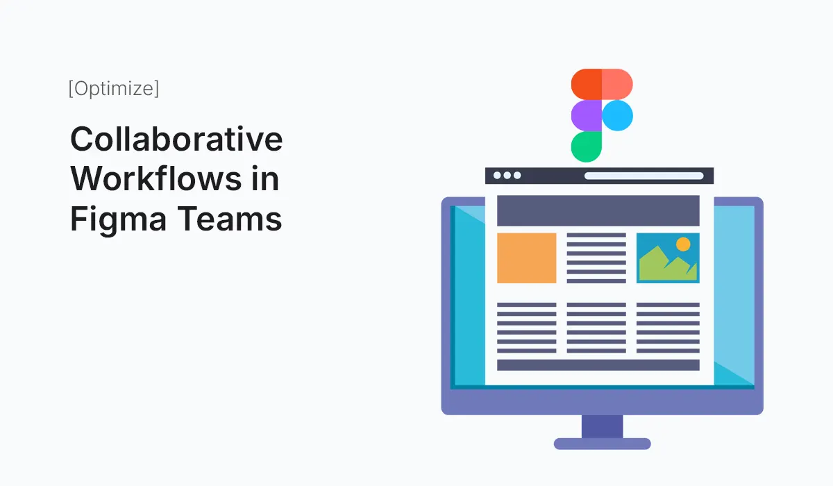 Collaborative Workflows in Figma Teams