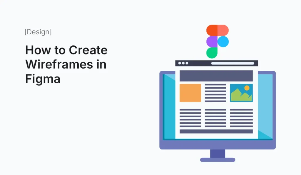 Step-by-step guide to creating wireframes in Figma